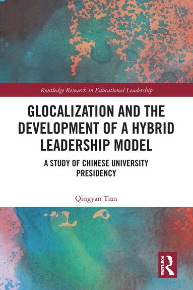 Qingyan Tian - Glocalization and the Development of a Hybrid Leadership Model, Inbunden