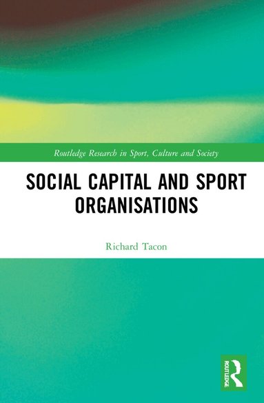 Richard Tacon - Social Capital and Sport Organisations, Inbunden