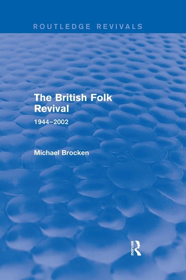 Michael Brocken - British Folk Revival 1944-2002, Häftad