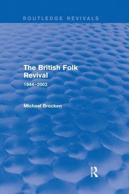 bokomslag The British Folk Revival 1944-2002