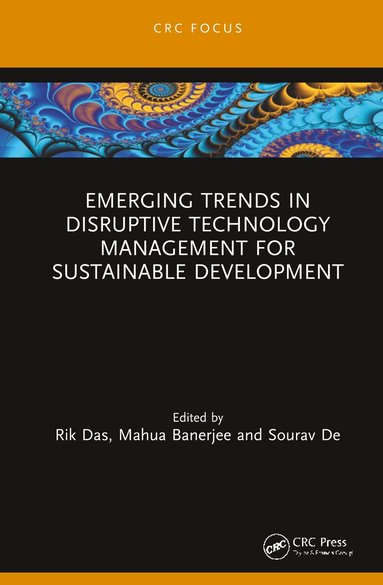 Rik Das, Mahua Banerjee, Sourav De - Emerging Trends in Disruptive Technology Management for Sustainable Development, Inbunden