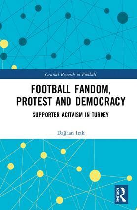 Dağhan Irak - Football Fandom, Protest and Democracy, Inbunden