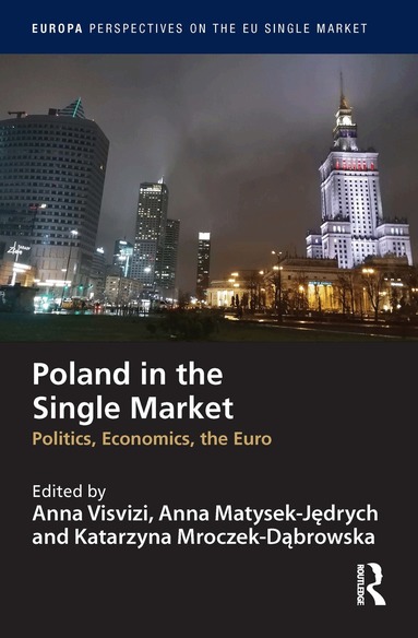 Anna Visvizi, Anna Matysek-Jędrych, Katarzyna Mroczek-Dąbrowska - Poland in the Single Market, Inbunden