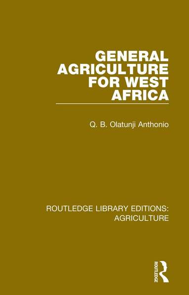 Q.B. Olatunji Anthonio - General Agriculture for West Africa, Inbunden