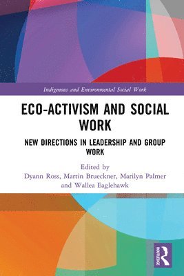 Dyann Ross, Martin Brueckner, Marilyn Palmer, Wallea Eaglehawk - Eco-activism and Social Work, Inbunden