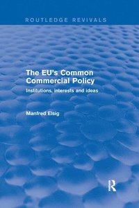 bokomslag The EU's Common Commercial Policy