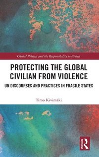 bokomslag Protecting the Global Civilian from Violence