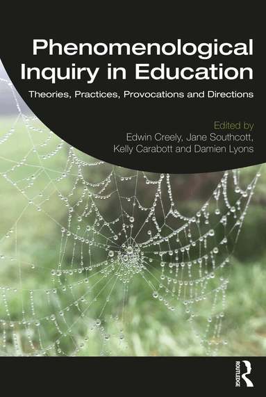 Edwin Creely, Jane Southcott, Kelly Carabott, Damien Lyons - Phenomenological Inquiry in Education, Häftad