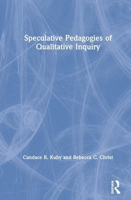 Speculative Pedagogies of Qualitative Inquiry 1