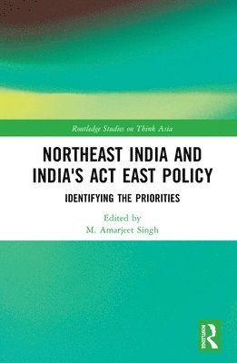 Northeast India and India's Act East Policy 1