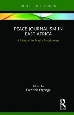 Fredrick Ogenga, Kenya) Ogenga, Fredrick (Rongo University - Peace Journalism in East Africa, Inbunden