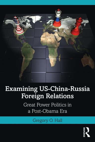 bokomslag Examining US-China-Russia Foreign Relations