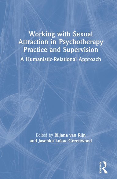 bokomslag Working with Sexual Attraction in Psychotherapy Practice and Supervision