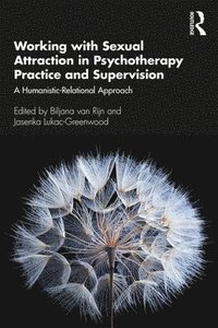 bokomslag Working with Sexual Attraction in Psychotherapy Practice and Supervision