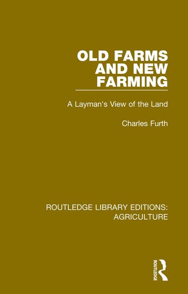 Charles Furth - Old Farms and New Farming, Inbunden