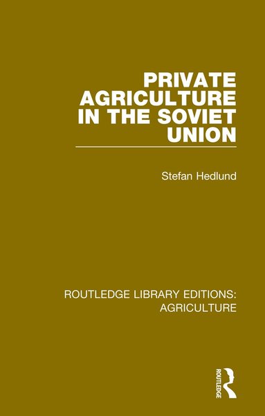 Stefan Hedlund - Private Agriculture in the Soviet Union, Inbunden