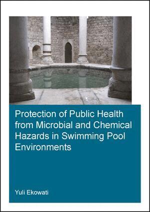 Yuli Ekowati - Protection of Public Health from Microbial and Chemical Hazards in Swimming Pool Environments, Häftad