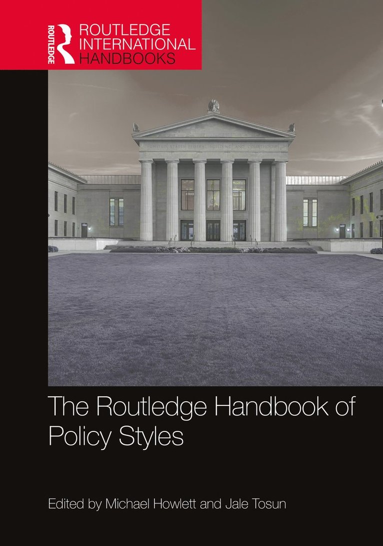 Michael Howlett, Jale Tosun, Canada) Howlett, Michael (Simon Fraser University, Germany) Tosun, Jale (University of Heidelberg - Routledge Handbook of Policy Styles, Inbunden
