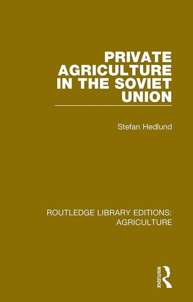 Stefan Hedlund - Private Agriculture in the Soviet Union, Häftad