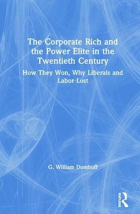 G. William Domhoff - Corporate Rich and the Power Elite in the Twentieth Century, Inbunden