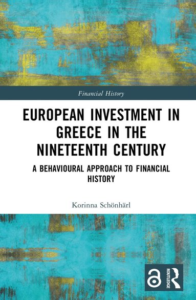 Korinna Schönhärl - European Investment in Greece in the Nineteenth Century, Inbunden