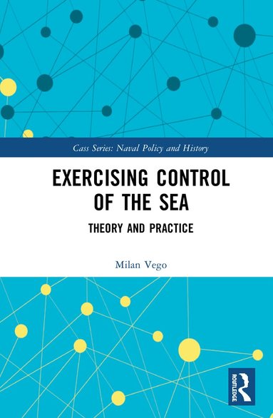 Milan Vego - Exercising Control of the Sea, Inbunden