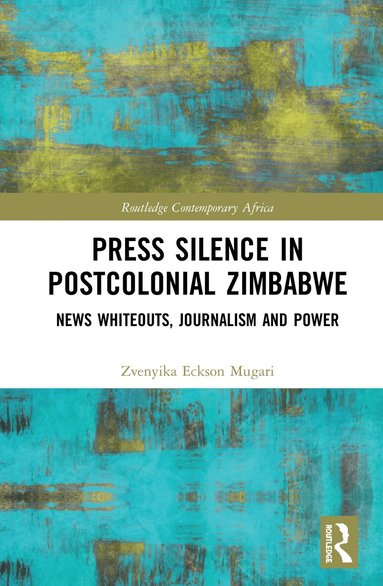 Zvenyika Eckson Mugari - Press Silence in Postcolonial Zimbabwe, Inbunden