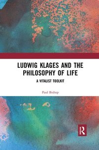 bokomslag Ludwig Klages and the Philosophy of Life