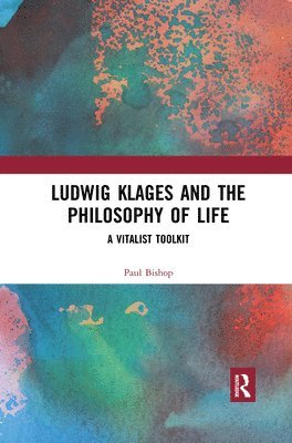 Ludwig Klages and the Philosophy of Life 1