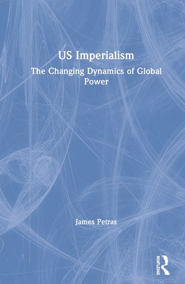 James Petras - US Imperialism, Inbunden