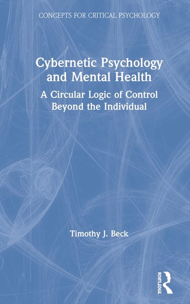 Timothy J. Beck - Cybernetic Psychology and Mental Health, Inbunden