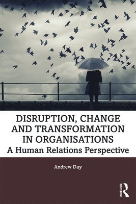 Disruption, Change and Transformation in Organisations 1