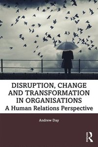 bokomslag Disruption, Change and Transformation in Organisations