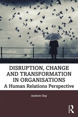 Andrew Day - Disruption, Change and Transformation in Organisations, Häftad