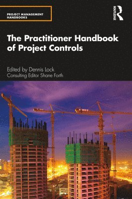 Shane Forth, Dennis Lock - Practitioner Handbook of Project Controls, Inbunden