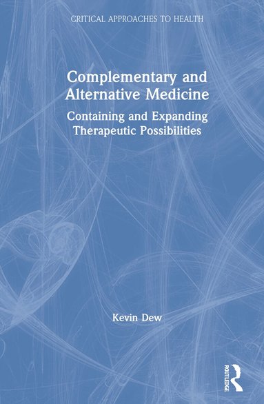 Kevin Dew - Complementary and Alternative Medicine, Inbunden