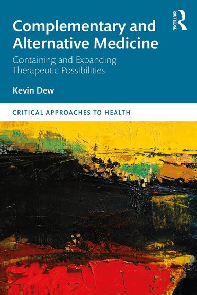 Kevin Dew - Complementary and Alternative Medicine, Häftad