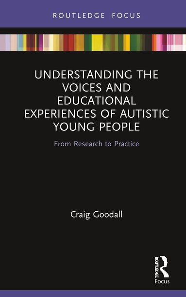 Craig Goodall - Understanding the Voices and Educational Experiences of Autistic Young People, Inbunden