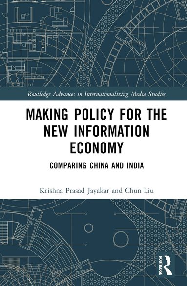 Krishna Prasad Jayakar, Chun Liu - Making Policy for the New Information Economy, Inbunden