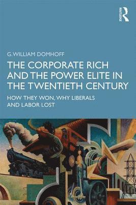 bokomslag The Corporate Rich and the Power Elite in the Twentieth Century