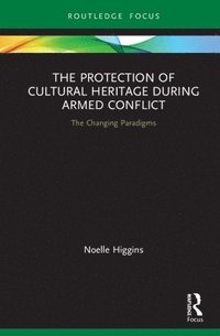 bokomslag The Protection of Cultural Heritage During Armed Conflict