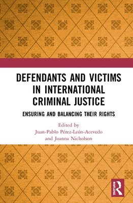 Juan Perez-Leon-Acevedo, Joanna Nicholson - Defendants and Victims in International Criminal Justice, Inbunden