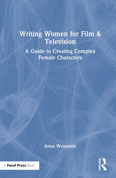 Anna Weinstein - Writing Women for Film & Television, Inbunden
