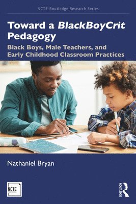 Nathaniel Bryan - Toward a BlackBoyCrit Pedagogy, Häftad