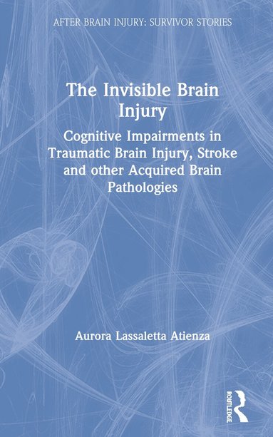 Aurora Lassaletta Atienza - Invisible Brain Injury, Inbunden