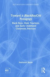 bokomslag Toward a BlackBoyCrit Pedagogy