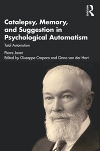 bokomslag Catalepsy, Memory and Suggestion in Psychological Automatism
