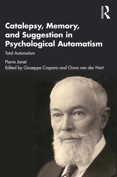 Pierre Janet, Giuseppe Craparo, Onno van der Hart - Catalepsy, Memory and Suggestion in Psychological Automatism, Häftad