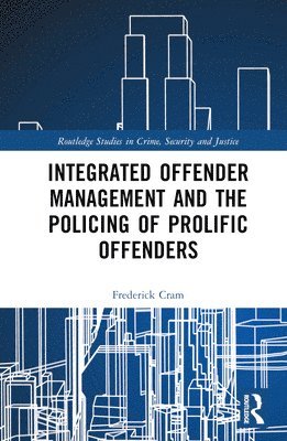 Integrated Offender Management and the Policing of Prolific Offenders 1