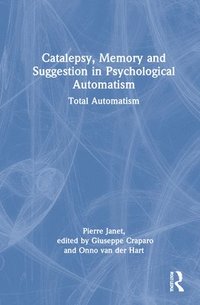 bokomslag Catalepsy, Memory and Suggestion in Psychological Automatism